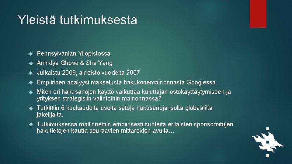 Yleistä tutkimuksesta Pennsylvanian Yliopistossa Anindya Ghose & Sha Yang Julkaistu 2009, aineisto vuodelta 2007