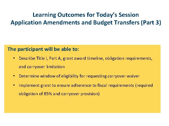 Learning Outcomes for Today’s Session Application Amendments and Budget Transfers (Part 3) The participant