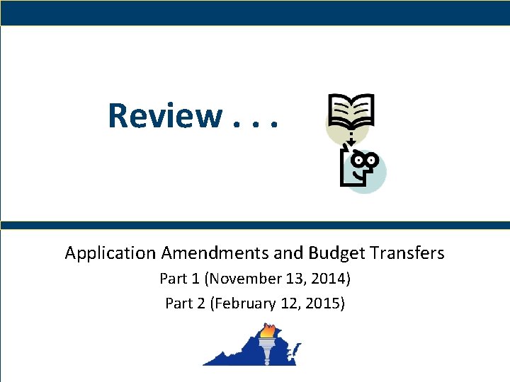 Review. . . Application Amendments and Budget Transfers Part 1 (November 13, 2014) Part