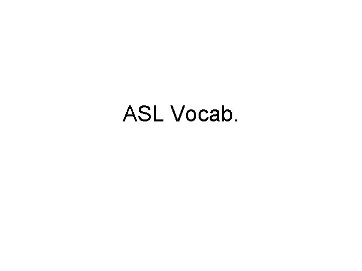 ASL Vocab. 