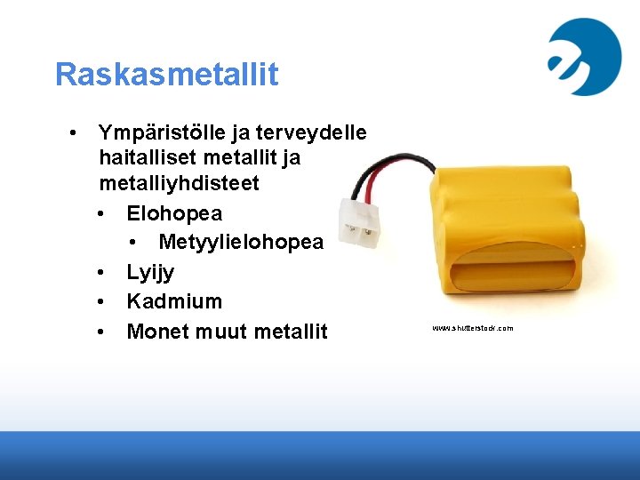 Raskasmetallit • Ympäristölle ja terveydelle haitalliset metallit ja metalliyhdisteet • Elohopea • Metyylielohopea •