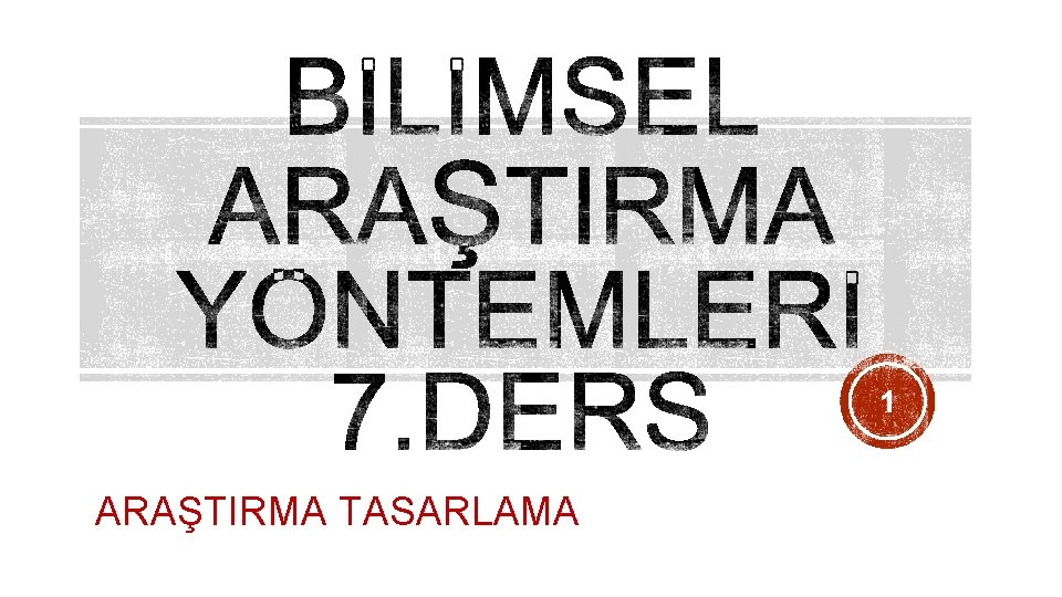 1 ARAŞTIRMA TASARLAMA 