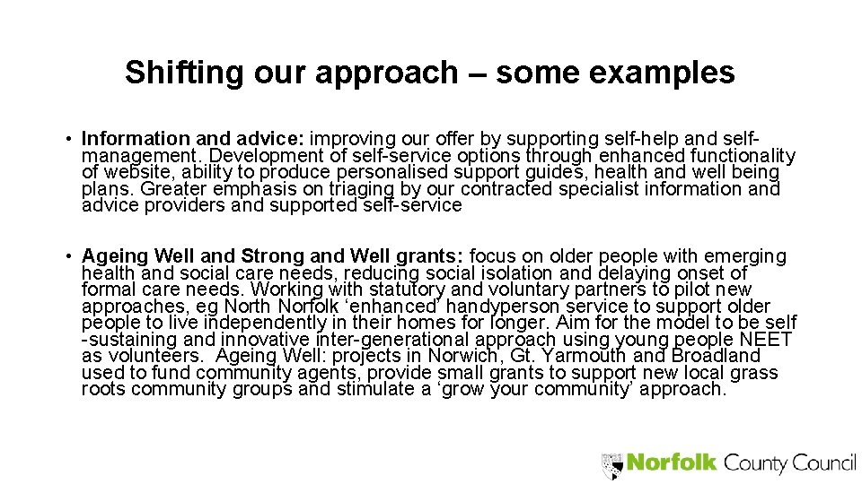 Shifting our approach – some examples • Information and advice: improving our offer by