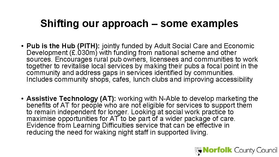 Shifting our approach – some examples • Pub is the Hub (PITH): jointly funded