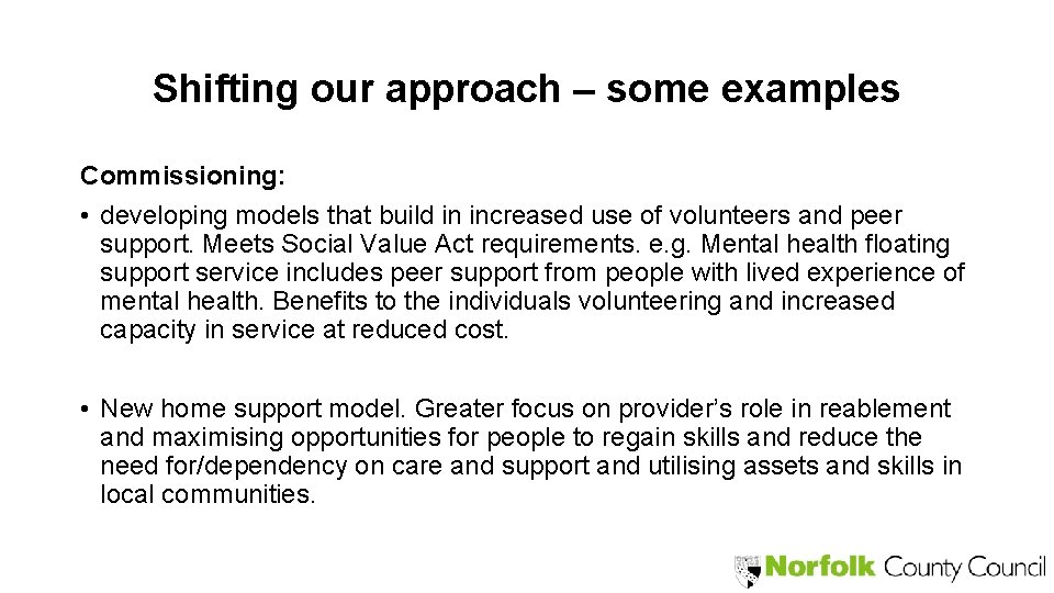 Shifting our approach – some examples Commissioning: • developing models that build in increased