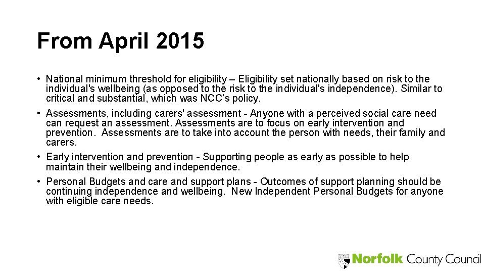 From April 2015 • National minimum threshold for eligibility – Eligibility set nationally based