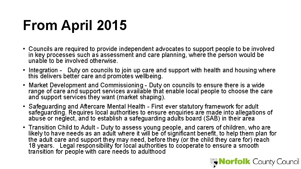From April 2015 • Councils are required to provide independent advocates to support people