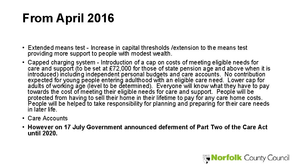 From April 2016 • Extended means test - Increase in capital thresholds /extension to