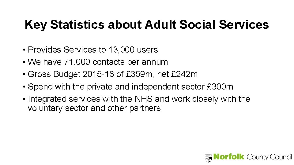 Key Statistics about Adult Social Services • Provides Services to 13, 000 users •