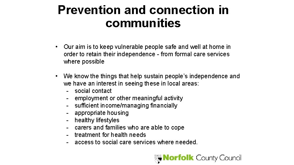 Prevention and connection in communities • Our aim is to keep vulnerable people safe