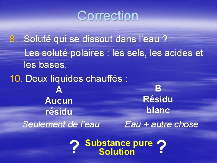 Correction 8. Soluté qui se dissout dans l’eau ? Les soluté polaires : les Correction 8. Soluté qui se dissout dans l’eau ? Les soluté polaires : les