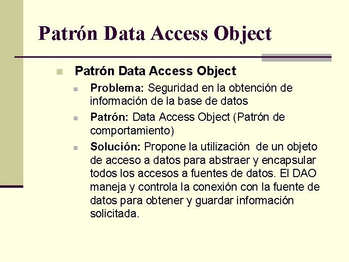 Patrón Data Access Object n n n Problema: Seguridad en la obtención de información