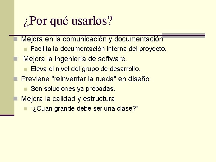 ¿Por qué usarlos? n Mejora en la comunicación y documentación n Facilita la documentación