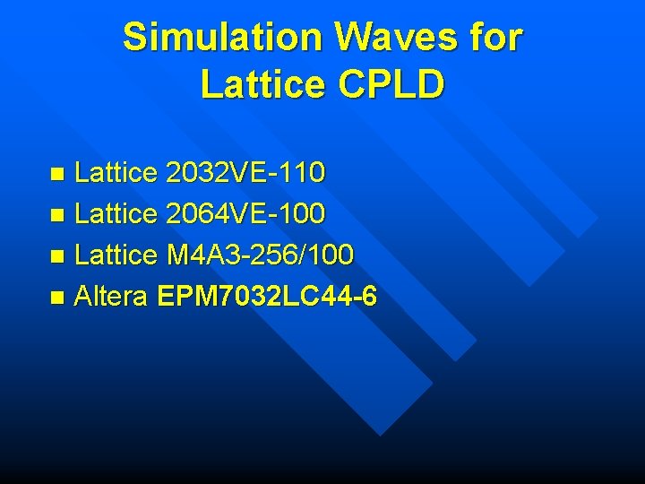 Simulation Waves for Lattice CPLD Lattice 2032 VE-110 n Lattice 2064 VE-100 n Lattice