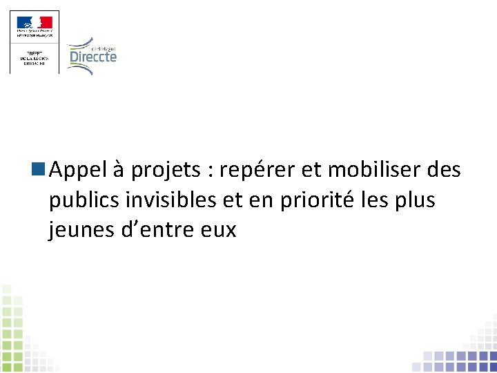  Appel à projets : repérer et mobiliser des publics invisibles et en priorité