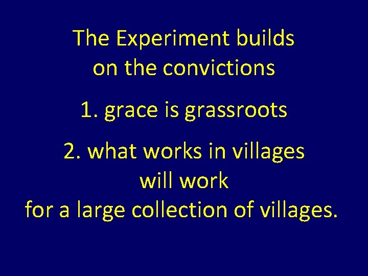 The Experiment builds on the convictions 1. grace is grassroots 2. what works in The Experiment builds on the convictions 1. grace is grassroots 2. what works in
