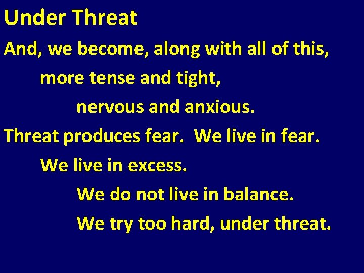 Under Threat And, we become, along with all of this, more tense and tight, Under Threat And, we become, along with all of this, more tense and tight,
