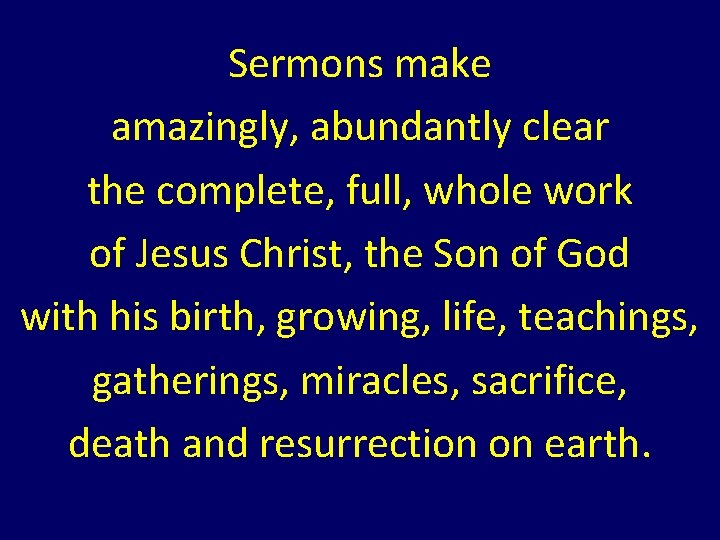 Sermons make amazingly, abundantly clear the complete, full, whole work of Jesus Christ, the Sermons make amazingly, abundantly clear the complete, full, whole work of Jesus Christ, the