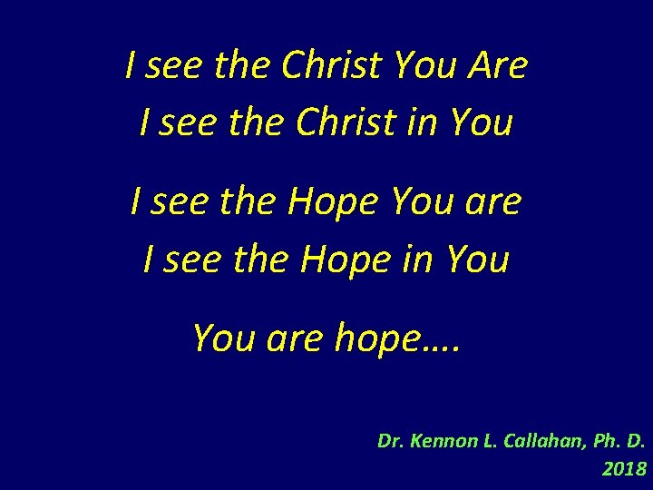 I see the Christ You Are I see the Christ in You I see I see the Christ You Are I see the Christ in You I see