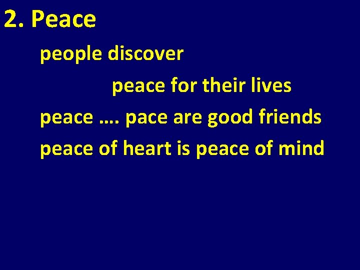 2. Peace people discover peace for their lives peace …. pace are good friends 2. Peace people discover peace for their lives peace …. pace are good friends