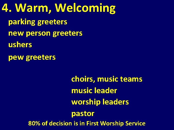 4. Warm, Welcoming parking greeters new person greeters ushers pew greeters choirs, music teams 4. Warm, Welcoming parking greeters new person greeters ushers pew greeters choirs, music teams