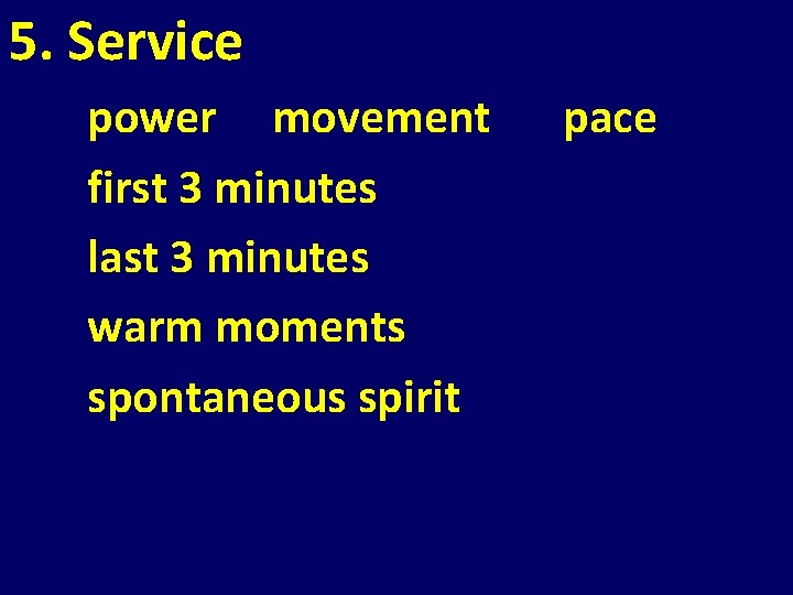 5. Service power movement pace first 3 minutes last 3 minutes warm moments spontaneous 5. Service power movement pace first 3 minutes last 3 minutes warm moments spontaneous