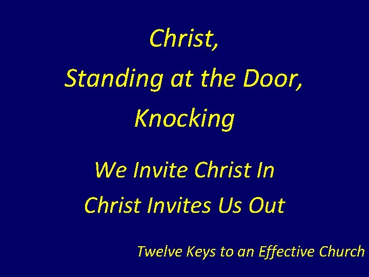 Christ, Standing at the Door, Knocking We Invite Christ Invites Us Out Twelve Keys Christ, Standing at the Door, Knocking We Invite Christ Invites Us Out Twelve Keys