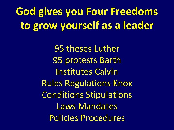 God gives you Four Freedoms to grow yourself as a leader 95 theses Luther God gives you Four Freedoms to grow yourself as a leader 95 theses Luther
