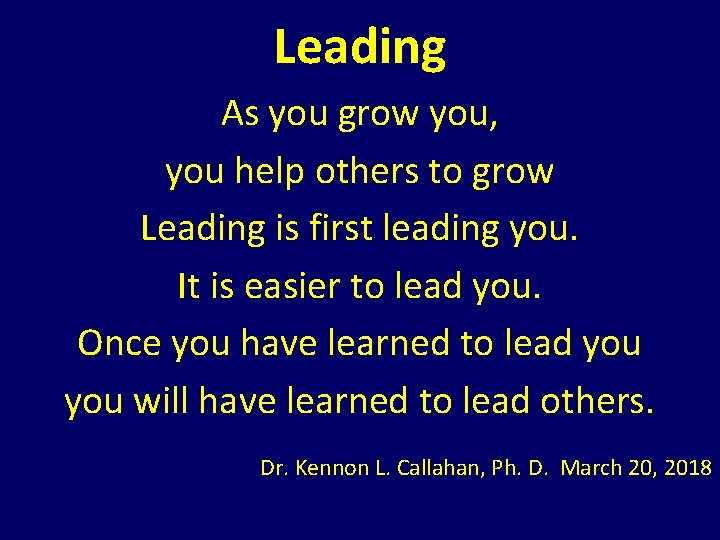 Leading As you grow you, you help others to grow Leading is first leading Leading As you grow you, you help others to grow Leading is first leading