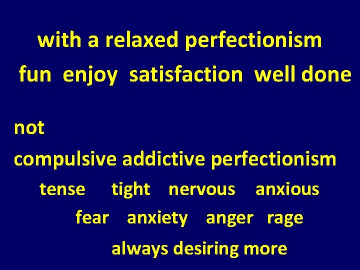with a relaxed perfectionism fun enjoy satisfaction well done not compulsive addictive perfectionism tense with a relaxed perfectionism fun enjoy satisfaction well done not compulsive addictive perfectionism tense