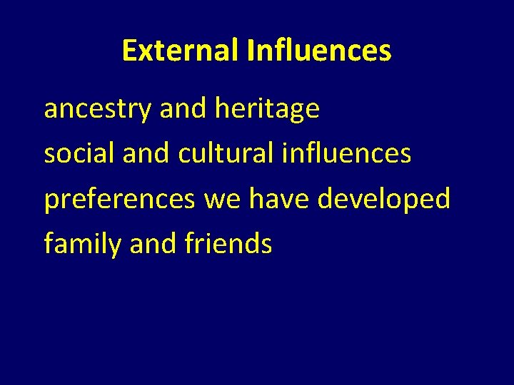 External Influences ancestry and heritage social and cultural influences preferences we have developed family External Influences ancestry and heritage social and cultural influences preferences we have developed family