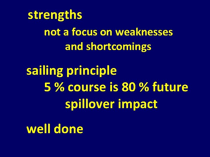 strengths not a focus on weaknesses and shortcomings sailing principle 5 % course strengths not a focus on weaknesses and shortcomings sailing principle 5 % course