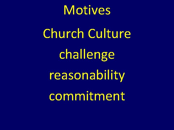 Motives Church Culture challenge reasonability commitment Motives Church Culture challenge reasonability commitment