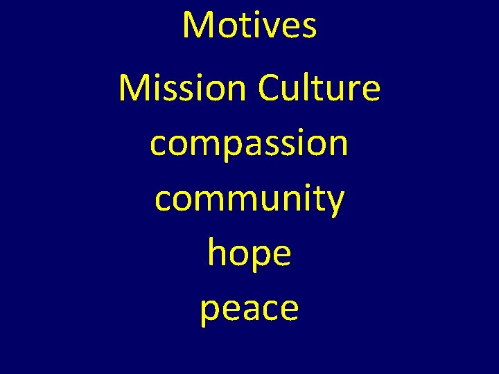 Motives Mission Culture compassion community hope peace Motives Mission Culture compassion community hope peace