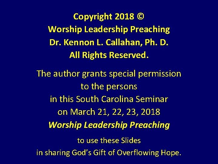 Copyright 2018 © Worship Leadership Preaching Dr. Kennon L. Callahan, Ph. D. All Rights Copyright 2018 © Worship Leadership Preaching Dr. Kennon L. Callahan, Ph. D. All Rights