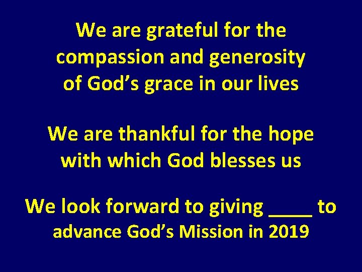 We are grateful for the compassion and generosity of God’s grace in our lives We are grateful for the compassion and generosity of God’s grace in our lives