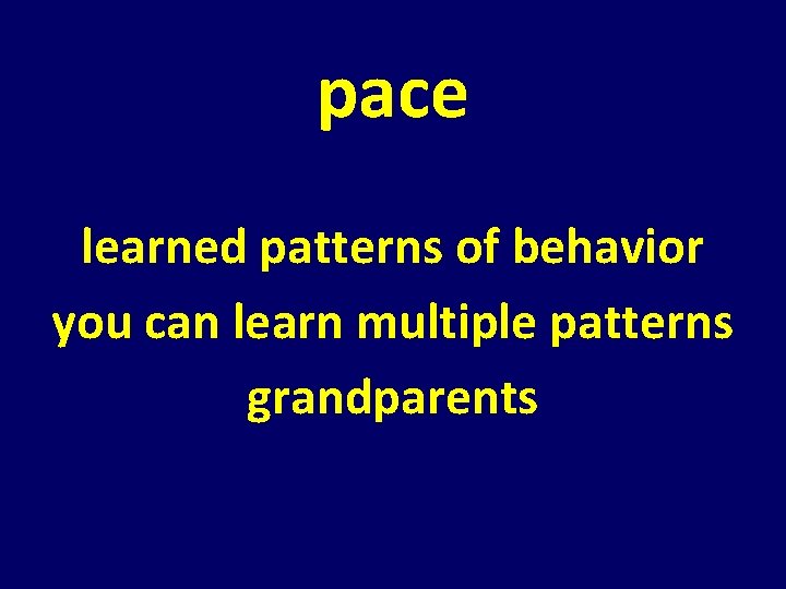 pace learned patterns of behavior you can learn multiple patterns grandparents pace learned patterns of behavior you can learn multiple patterns grandparents