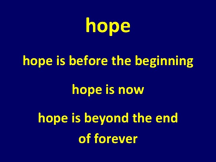 hope is before the beginning hope is now hope is beyond the end of hope is before the beginning hope is now hope is beyond the end of