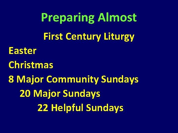 Preparing Almost First Century Liturgy Easter Christmas 8 Major Community Sundays 20 Major Sundays Preparing Almost First Century Liturgy Easter Christmas 8 Major Community Sundays 20 Major Sundays