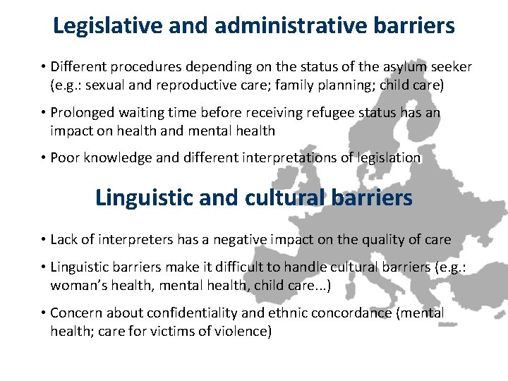 Legislative and administrative barriers • Different procedures depending on the status of the asylum