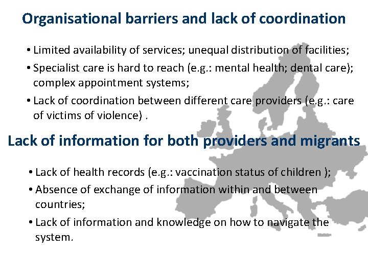 Organisational barriers and lack of coordination • Limited availability of services; unequal distribution of