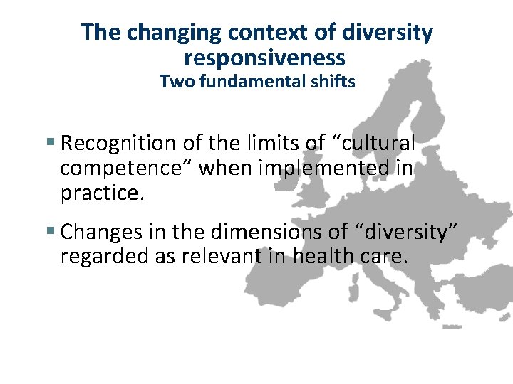 The changing context of diversity responsiveness Two fundamental shifts § Recognition of the limits