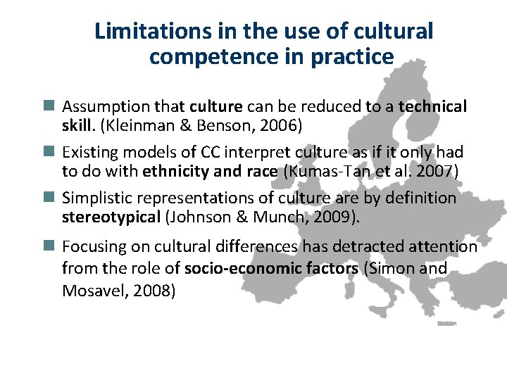 Limitations in the use of cultural competence in practice n Assumption that culture can
