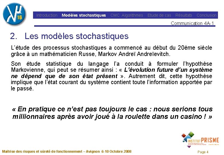 Introduction Modèles stochastiques CMC Algorithmes Etude de cas Résultats Conclusion Communication 4 A-1 2.