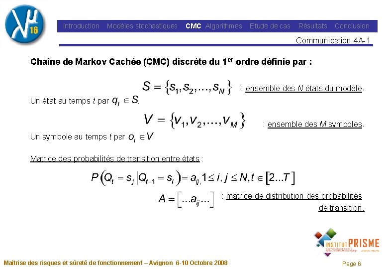 Introduction Modèles stochastiques CMC Algorithmes Etude de cas Résultats Conclusion Communication 4 A-1 Chaîne
