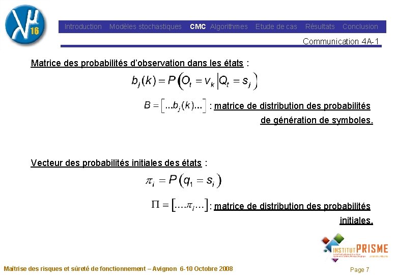 Introduction Modèles stochastiques CMC Algorithmes Etude de cas Résultats Conclusion Communication 4 A-1 Matrice