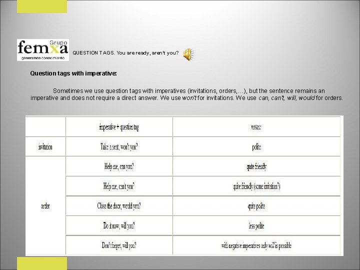 QUESTION TAGS. You are ready, aren’t you? Question tags with imperative: Sometimes we use