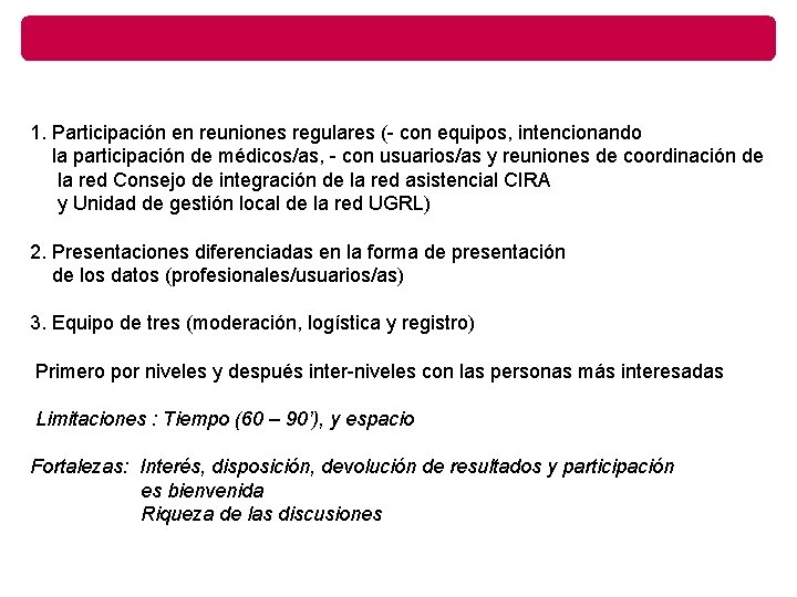 1. Participación en reuniones regulares (- con equipos, intencionando la participación de médicos/as, -