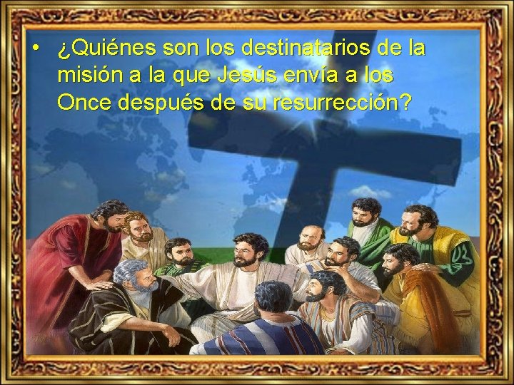  • ¿Quiénes son los destinatarios de la misión a la que Jesús envía