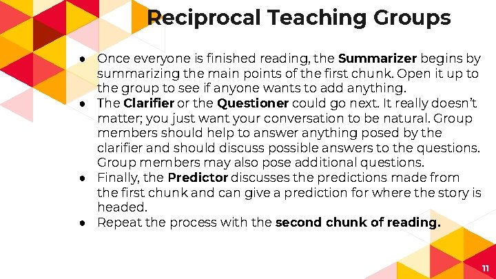 Reciprocal Teaching Groups ● Once everyone is finished reading, the Summarizer begins by summarizing